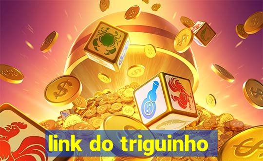 link do triguinho